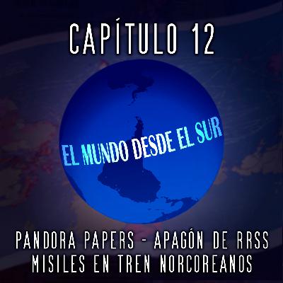 EL MUNDO DESDE EL SUR - Pandora Papers, Caída de redes sociales ¿agenda del gran apagón?, Corea del Norte retoma proyecto nuclear