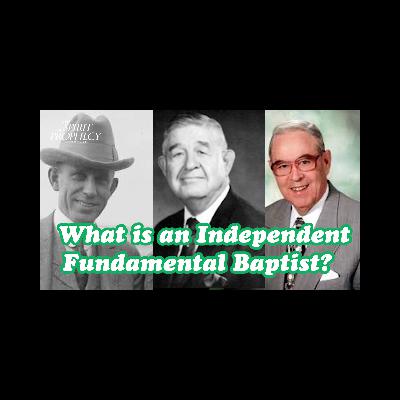 What is an Independent Fundamental Baptist? (IFB) What is an Independent Fundamental Baptist? (IFB)