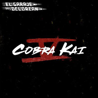 El Garaje del DeLorean 11x05: Especial COBRA KAI (Season 5) El Garaje del DeLorean 11x05: Especial COBRA KAI (Season 5)