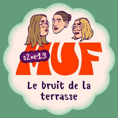 S02E13 • Le bruit de la terrasse