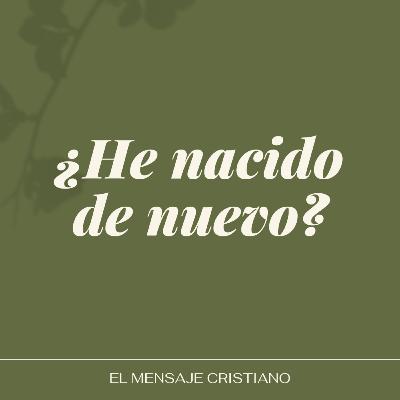 ¿He nacido de nuevo?