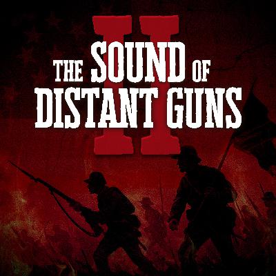 #10 - The Sound of Distant Guns II