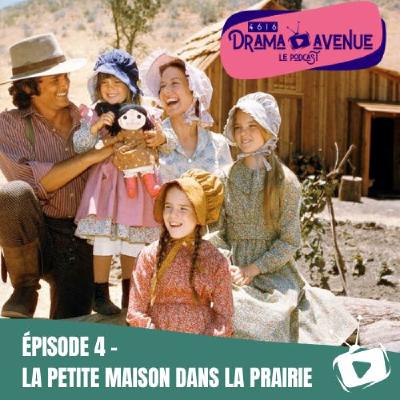 Episode 4 : La Petite Maison Dans La Prairie