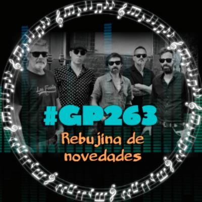 #GP263 Rebujina de novedades: Los Fusiles, María del Mal, Mexican Sugar Skulls...