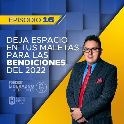 EP 15 - DEJA ESPACIO EN TUS MALETAS PARA NUEVAS BENDICIONES