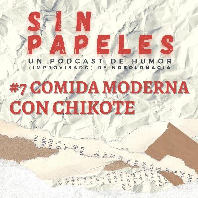 7. Comida moderna con Chikote 7. Comida moderna con Chikote
