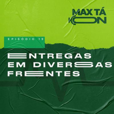 #19 - Entregas em diversas frentes