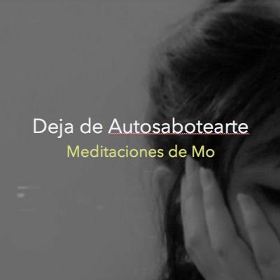 Dejo ir el Sabotearme: Sesión Autocalmante + Ejercicio para dejar de Sabotearme + Afirmaciones- T2/E7