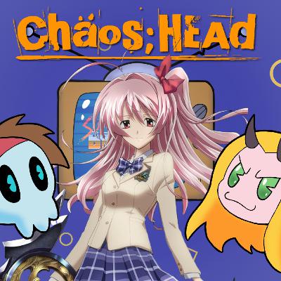 Episode 146 - Chaos;Head