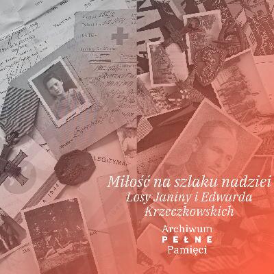 Miłość na szlaku nadziei. Losy Janiny i Edwarda Krzeczkowskich Miłość na szlaku nadziei. Losy Janiny i Edwarda Krzeczkowskich