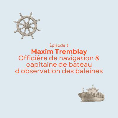 Maxim Tremblay - Officière de navigation & capitaine de bateau d'observation des baleines Maxim Tremblay - Officière de navigation & capitaine de bateau d'observation des baleines