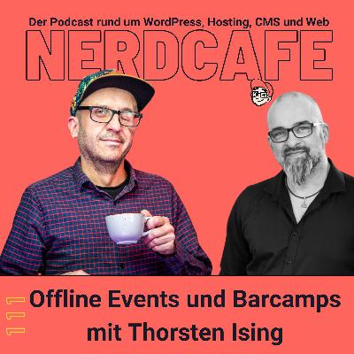 111 - Offline Events und Barcamps mit Thorsten Ising 111 - Offline Events und Barcamps mit Thorsten Ising