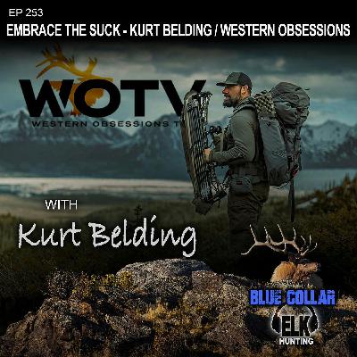 EP 253: Embrace the Suck - Kurt Belding / Western Obsessions TV