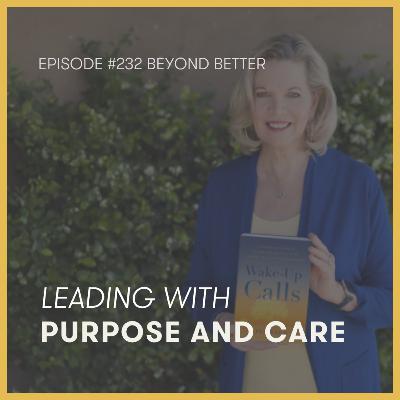 232. Leading with purpose and care