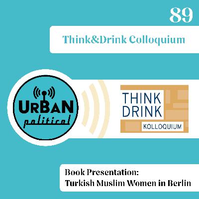 89 - Book Presentation: Turkish Muslim Women in Berlin