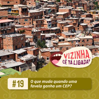 EP19: O que muda quando uma favela ganha um CEP?