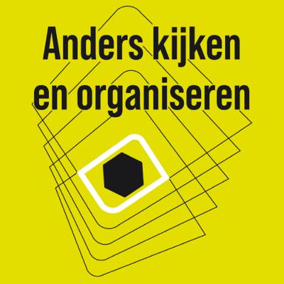 Anders kijken en organiseren - epsiode 7 - De menselijke factor in digitale transformatie