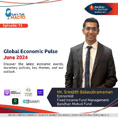 15: Ep 015 - Global Economic Pulse: June 2024 15: Ep 015 - Global Economic Pulse: June 2024