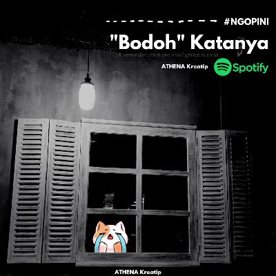 #NGOPINI "Bodoh" katanya siapa? #NGOPINI "Bodoh" katanya siapa?