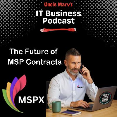 MSPX 2.0: The Future of MSP Contracts (EP 903)