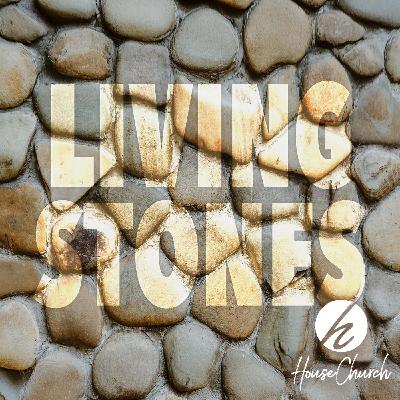 Living Stones – Part 5
