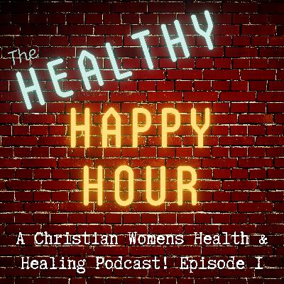 Welcome to The Healthy Happy Hour Welcome to The Healthy Happy Hour