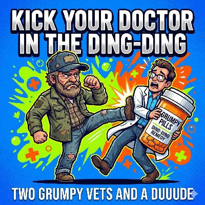 Kick Your Doctor in the Ding-Ding Kick Your Doctor in the Ding-Ding