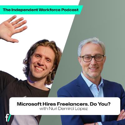 💪 How Microsoft Built a Global Freelance Workforce | The Independent Workforce | Nuri Demirci Lopez