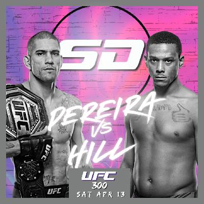 Episode 40, UFC 300 Preview Pereira vs Hill, Top 5 UFC Finishes and More!