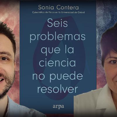 #1223 Sonia Contera: Six Problems That Science Cannot Solve #1223 Sonia Contera: Six Problems That Science Cannot Solve