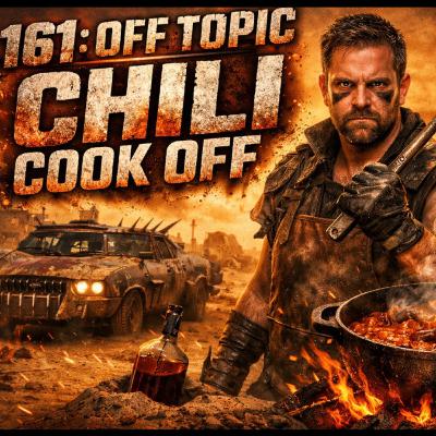 171: Off Topic Chili Cook Off 171: Off Topic Chili Cook Off
