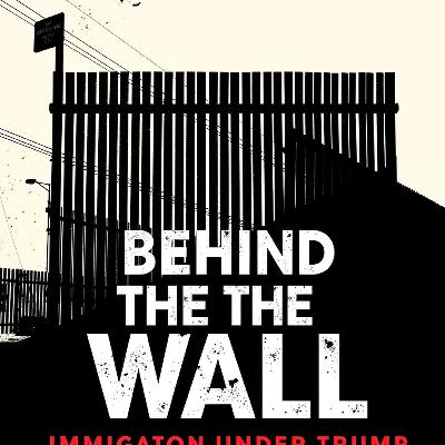 "Behind the Wall: Immigration Under Trump" 🎙️🇺🇸