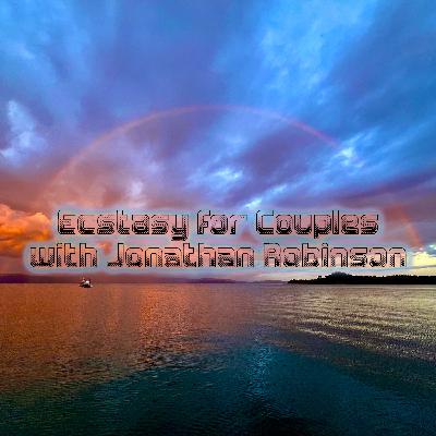 Episode 387: Ecstasy for Couples with Jonathan Robinson
