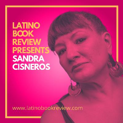 Latino Book Review Presents Sandra Cisneros Latino Book Review Presents Sandra Cisneros