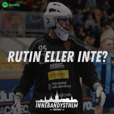 #134 Rutin eller inte?