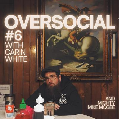 Oversocial #6 with Carin White