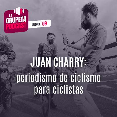 Ep. 59 | Juan Charry: periodismo de ciclismo para ciclistas