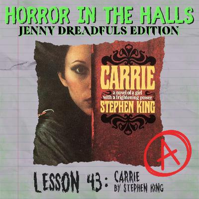Lesson 43: Jenny Dreadfuls Edition - Carrie