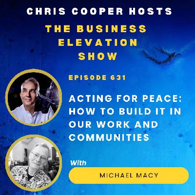 Acting for Peace: How To Build It in Our Work and Communities with Michael Macy