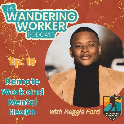 Ep 19 - Remote Work and Mental Health :: Reggie Ford Ep 19 - Remote Work and Mental Health :: Reggie Ford