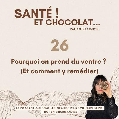 26 - Pourquoi on prend du ventre ? (Et comment y remédier)