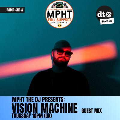 MPHT the DJ Presents VISION MACHINE