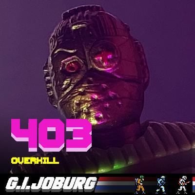 Episode 403: Overkill
