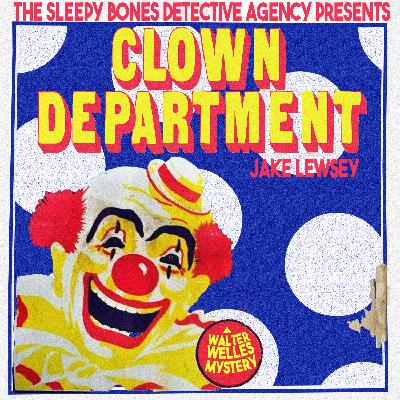 CLOWN DEPARTMENT: A WALTER WELLES MYSTERY