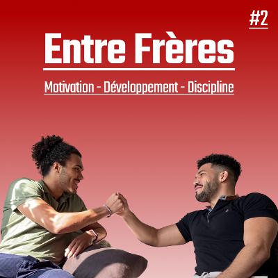 Entres Frères - EP 2 (addictions, peurs, sexualité, nutrition)