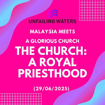 The Glorious Church - A Royal Priesthood - Malaysia Meets (Zoom) The Glorious Church - A Royal Priesthood - Malaysia Meets (Zoom)