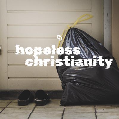 Hopeless Christianity - Introduction