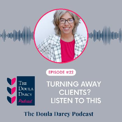If You’re Turning Away Doula Clients, It’s Time to Listen to This