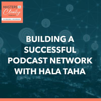 Building A Successful Podcast Network With Hala Taha Building A Successful Podcast Network With Hala Taha