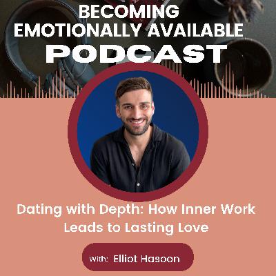 Dating with Depth: How Inner Work Leads to Lasting Love